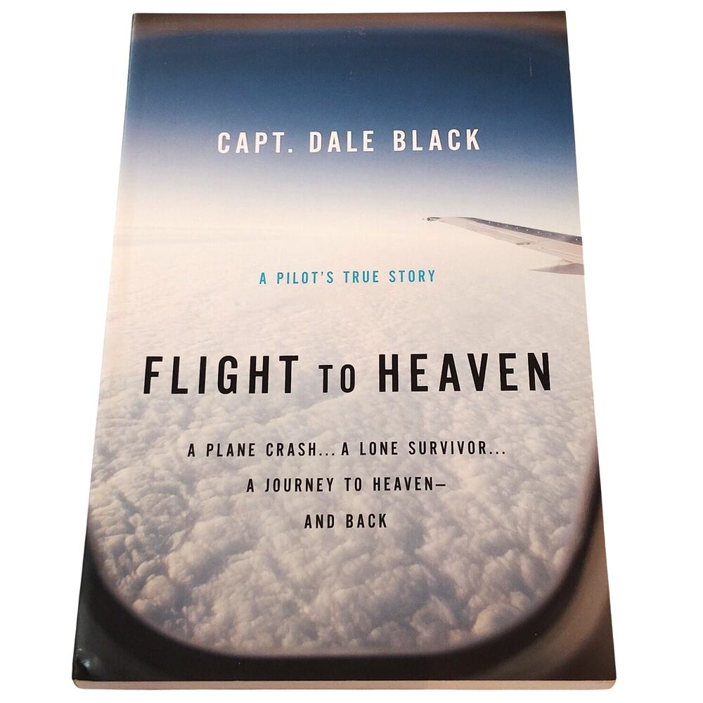 Flight to Heaven Dale Black PB 2010 Bethany House Christian Testimony Book